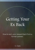 Cover: Getting Your Ex Back - C. Clark