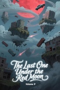 Cover: The Last One Under the Red Moon, Volume 9 - ZenithNovels