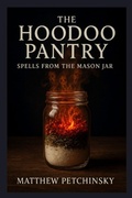 Cover: The Hoodoo Pantry - Matthew Edward Petchinsky