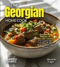 Cover: The Georgian Home Cook - Garden of Grapes