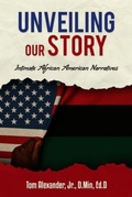 Cover: Unveiling Our Story - ALEXANDER PUBLISHING GROUP, LLC