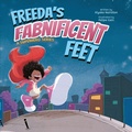 Cover: Freeda's Fabnificent Feet - Fabniveral Books LLC