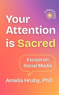 Abbildung von: Your Attention is Sacred Except on Social Media