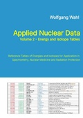 Cover: Applied Nuclear Data, Volume 2 - Energy and Isotope Tables - ISuS Institute for Spectrometry and Radiotion Protection