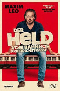 Bild vergrößern Bild: Der Held vom Bahnhof Friedrichstraße - Kiepenheuer & Witsch