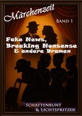 Cover: Fake News, Breaking Nonsense &amp; andere Dramen / Fake News, Breaking Nonsense &amp; andere Dramen Band 1 - epubli