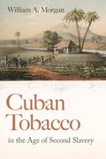 Cover: Cuban Tobacco in the Age of Second Slavery - University of Georgia Press