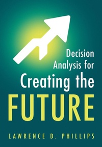 Enlarge image Cover: Decision Analysis for Creating the Future - Cambridge University Press