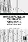 Cover: Lessons in Politics and Ethics from the Public Hospital - Routledge