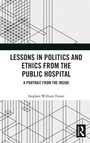 Cover: Lessons in Politics and Ethics from the Public Hospital - Routledge