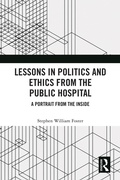 Cover: Lessons in Politics and Ethics from the Public Hospital - Routledge