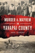 Cover: Murder & Mayhem in Yavapai County - History Press