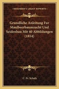 Cover: Grundliche Anleitung Fur Maulbeerbaumzucht Und Seidenbau Mit 40 Abbildungen (1854) - Kessinger Publishing