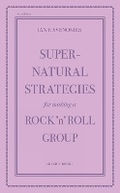Cover: Supernatural Strategies for Making a Rock 'n' Roll Group (2nd Edition) - Akashic Books,U.S.