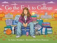 Enlarge image Cover: Go The Fuck To College - Akashic Books,U.S.