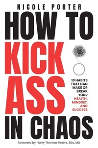 Enlarge image Cover: How to Kick Ass in Chaos - Porter Wellness Group Inc.
