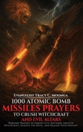 Cover: 1000 Atomic Bomb Missiles Prayers Against Witchcraft and Evil Altars - Brookscraft Publishing