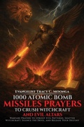 Cover: 1000 Atomic Bomb Missiles Prayers Against Witchcraft and Evil Altars - Brookscraft Publishing