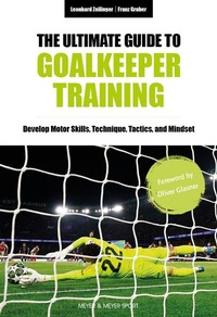 Enlarge image Cover: The Ultimate Guide to Goalkeeper Training - Meyer & Meyer Sport (UK) Ltd