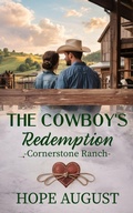 Cover: The Cowboy's Redemption (Cornerstone Ranch, #5) - Hope August Inc