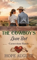 Cover: The Cowboy's Love Bet (Cornerstone Ranch, #4) - Hope August Inc