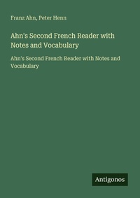 Enlarge image Cover: Ahn's Second French Reader with Notes and Vocabulary - Antigonos Verlag