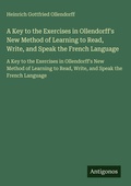 Cover: A Key to the Exercises in Ollendorff's New Method of Learning to Read, Write, and Speak the French Language - Antigonos Verlag