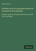 Cover: Systeme social ou principes naturels de la morale et de la politique - Antigonos Verlag