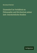 Cover: Zinzendorf im Verh&auml;ltnis zu Philosophie und Kirchentum seiner Zeit: Geschichtliche Studien - Antigonos Verlag