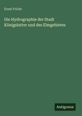 Cover: Die Hydrographie der Stadt Koenigslutter und des Elmgebietes - Antigonos Verlag