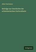 Cover: Beitraege zur Geschichte der schweizerischen Gutterallaute - Antigonos Verlag