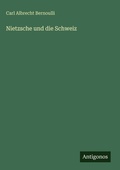 Cover: Nietzsche und die Schweiz - Antigonos Verlag