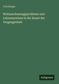 Cover: Weltanschauungsprobleme und Lebenssysteme in der Kunst der Vergangenheit - Antigonos Verlag