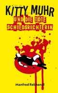 Cover: Kitty Muhr und die tote Schiedsrichterin - BoD - Books on Demand