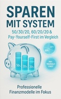 Cover: Sparen mit System 50/30/20, 60/20/20 & Pay-Yourself-First im Vergleich - BookRix