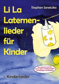 Abbildung von: Li La Laternenlieder für Kinder - Kinderlieder - Verlag Stephen Janetzko