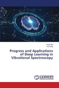 Cover: Progress and Applications of Deep Learning in Vibrational Spectroscopy - LAP Lambert Academic Publishing
