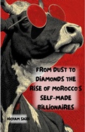 Bild: From Dust to Diamonds The Rise of Morocco's Self-Made Billionaires - Hicham Saidi