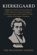 Bild: Kierkegaard: A Beginner's Guide to the Core Ideas and Modern Relevance of S&oslash;ren Kierkegaard, Including the Leap of Faith, Subjective Truth, and the Three Stages of Existence (Western Philosophy) - The Philosophy School