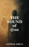 Cover: The Sound Of @os (Journal of a Complex Human Being, #1) - Nathan ABETA