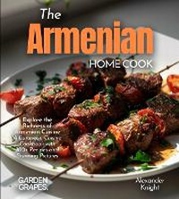 Enlarge image Cover: The Armenian Home Cook - Garden of Grapes