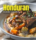 Cover: The Honduran Home Cook - Garden of Grapes