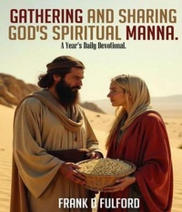 Abbildung von: GATHERING AND SHARING GOD'S SPIRITUAL MANNA - Frank D Fulford