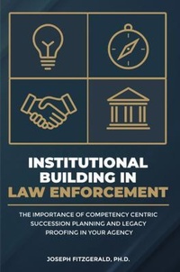 Enlarge image Cover: Institutional Building in Law Enforcement - Joseph Fitzgerald, Ph.D.