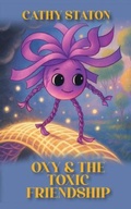 Cover: Oxy & the Toxic Friendship - Cathy L. Staton PhD