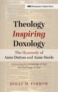 Abbildung von: Theology Inspiring Doxology-The Hymnody of Anne Dutton and Anne Steele - Wipf and Stock Publishers