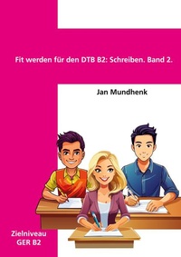 Abbildung von: Fit werden für den DTB B2: Schreiben. Band 2. - BoD - Books on Demand