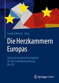 Cover: Die Herzkammern Europas: Deutsch-franz&ouml;sische Impulse f&uuml;r die Sicherheitsordnung der EU - Springer Gabler