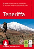 Cover: ROTHER Wanderf&uuml;hrer Teneriffa. 88 Touren auf der &raquo;Insel der Gl&uuml;ckseligen&laquo; - Rother Bergverlag
