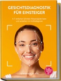 Cover: Gesichtsdiagnostik f&uuml;r Einsteiger: In 7 einfachen Schritten K&ouml;rpersignale lesen und verstehen mit Antlitzdiagnose - inkl. TCM-Zonenkarte, Faltenkarten, Jahreszeiten-Check uvm. - Indy Pub